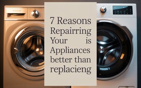 7 Reasons Repairing Your Appliance Is Better Than Replacing